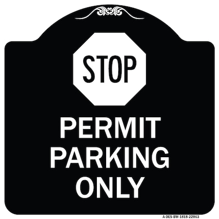 Signmission Stop Permit Parking With StopHeavy-Gauge Aluminum Architectural Sign, 18" x 18", BW-1818-22863 A-DES-BW-1818-22863